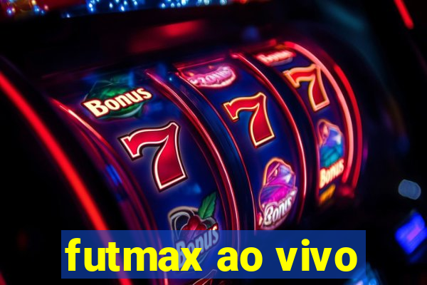 futmax ao vivo